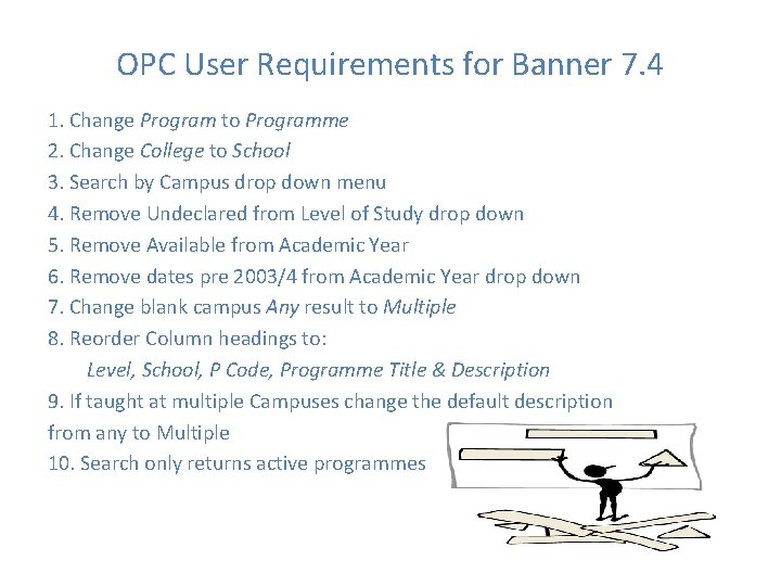 OPC User Requirements for Banner 7. 4 1. Change Program to Programme 2. Change OPC User Requirements for Banner 7. 4 1. Change Program to Programme 2. Change