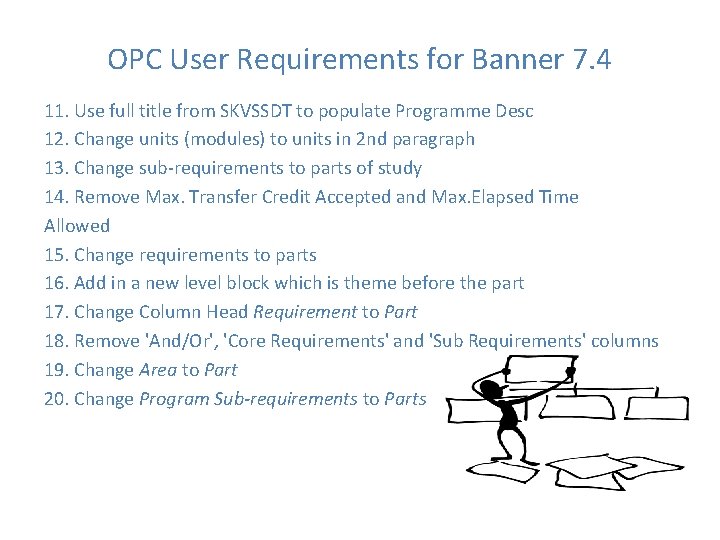 OPC User Requirements for Banner 7. 4 11. Use full title from SKVSSDT to OPC User Requirements for Banner 7. 4 11. Use full title from SKVSSDT to