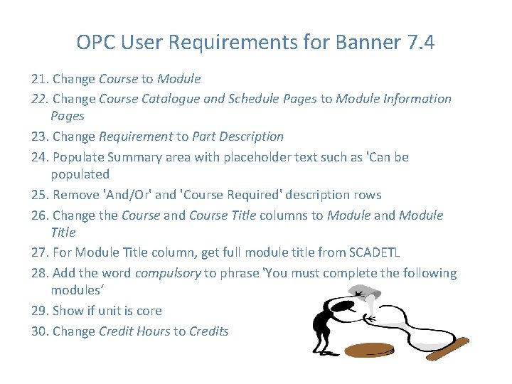 OPC User Requirements for Banner 7. 4 21. Change Course to Module 22. Change OPC User Requirements for Banner 7. 4 21. Change Course to Module 22. Change