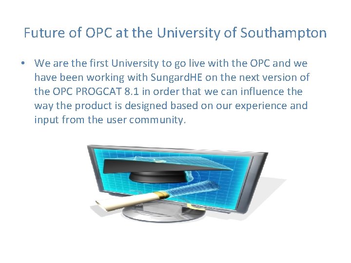 Future of OPC at the University of Southampton • We are the first University Future of OPC at the University of Southampton • We are the first University