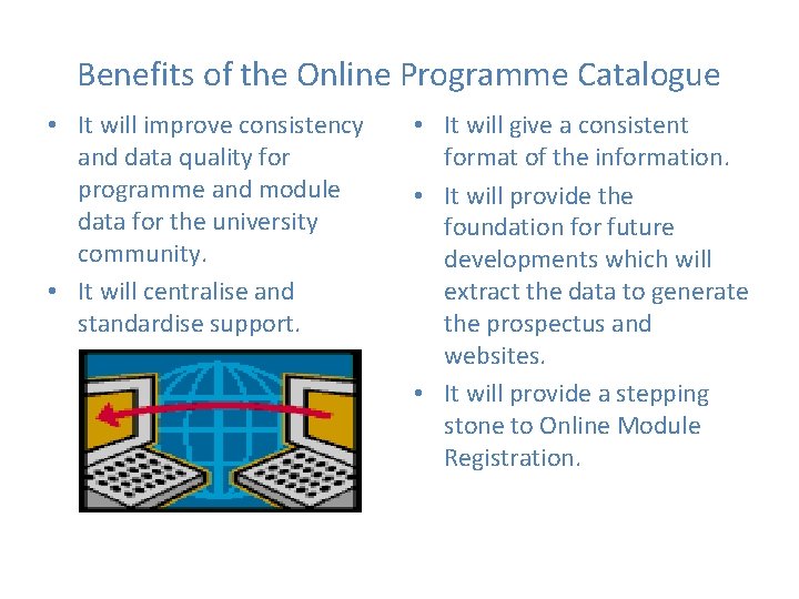 Benefits of the Online Programme Catalogue • It will improve consistency and data quality Benefits of the Online Programme Catalogue • It will improve consistency and data quality
