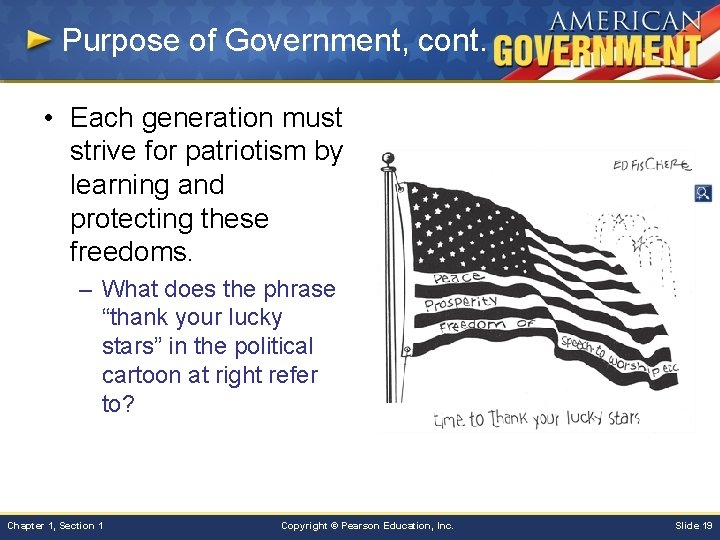 Purpose of Government, cont. • Each generation must strive for patriotism by learning and