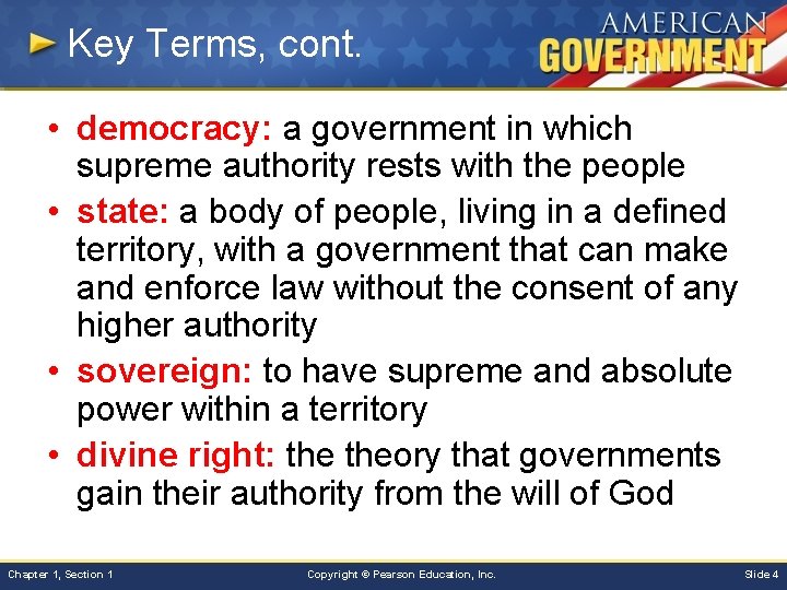 Key Terms, cont. • democracy: a government in which supreme authority rests with the