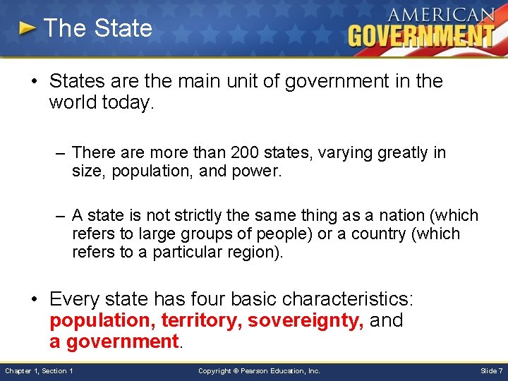 The State • States are the main unit of government in the world today.