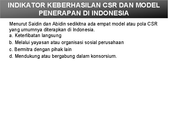 INDIKATOR KEBERHASILAN CSR DAN MODEL PENERAPAN DI INDONESIA Menurut Saidin dan Abidin sedikitna ada