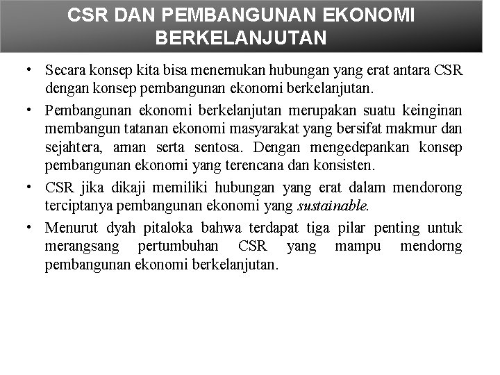 CSR DAN PEMBANGUNAN EKONOMI BERKELANJUTAN • Secara konsep kita bisa menemukan hubungan yang erat