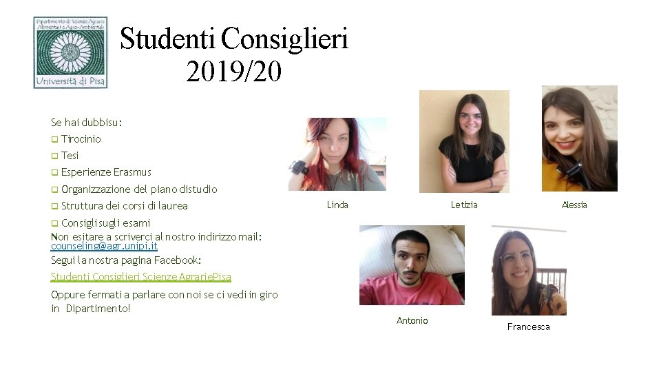 Studenti Consiglieri 2019/20 Se hai dubbisu: Tirocinio Tesi Esperienze Erasmus Organizzazione del piano distudio