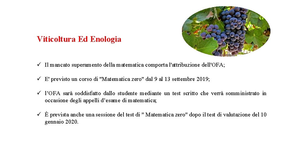 Viticoltura Ed Enologia ü Il mancato superamento della matematica comporta l'attribuzione dell'OFA; ü E'