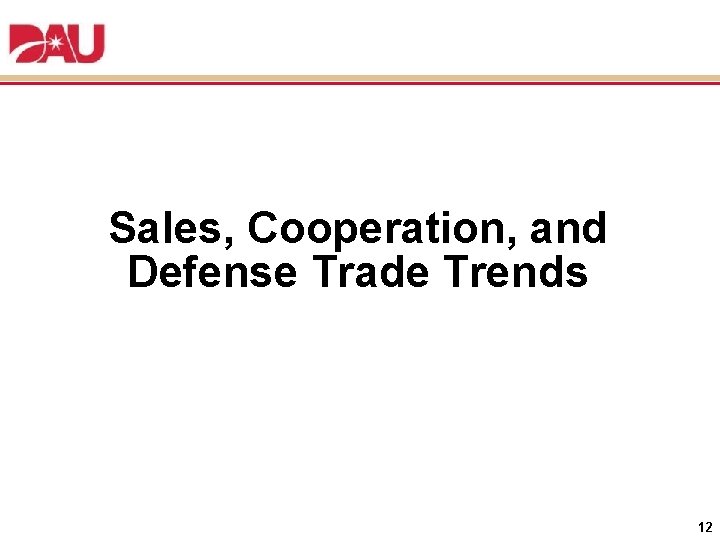 Sales, Cooperation, and Defense Trade Trends 12 