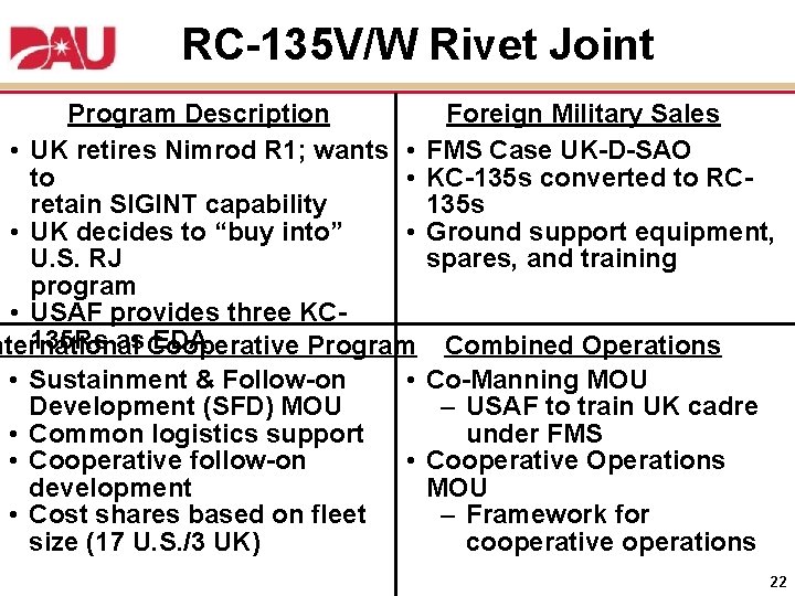 RC-135 V/W Rivet Joint Program Description • UK retires Nimrod R 1; wants •