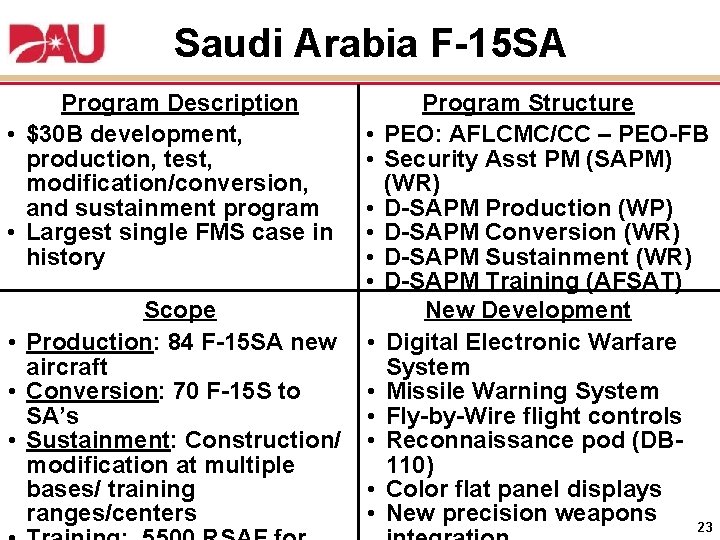 Saudi Arabia F-15 SA Program Description • $30 B development, production, test, modification/conversion, and