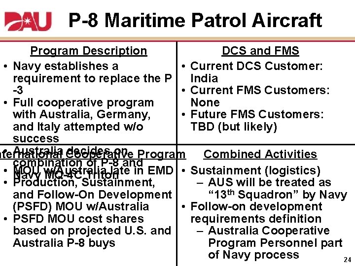 P-8 Maritime Patrol Aircraft Program Description • • Navy establishes a requirement to replace