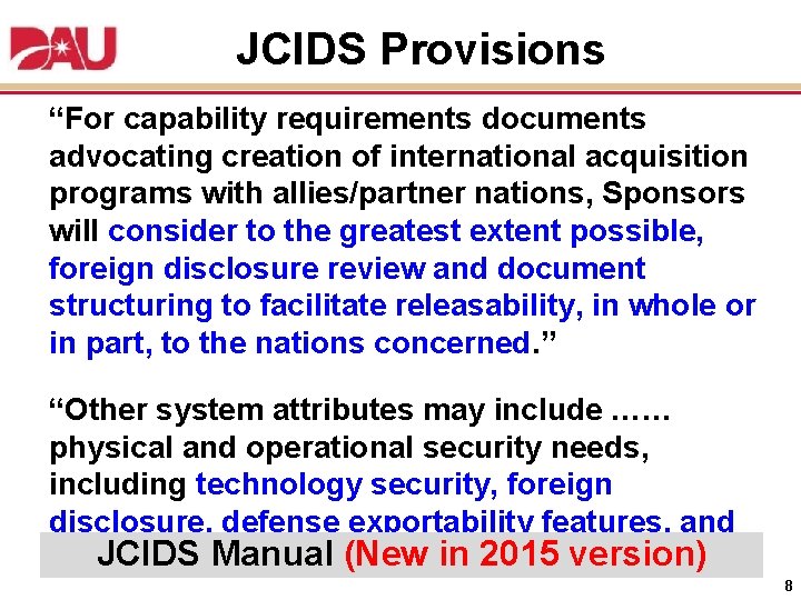 JCIDS Provisions “For capability requirements documents advocating creation of international acquisition programs with allies/partner