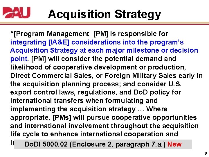 Acquisition Strategy “[Program Management [PM] is responsible for integrating [IA&E] considerations into the program’s