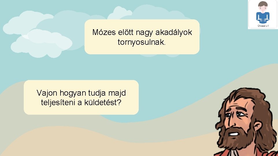  Mózes előtt nagy akadályok tornyosulnak. Vajon hogyan tudja majd teljesíteni a küldetést? 