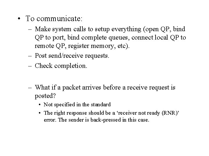  • To communicate: – Make system calls to setup everything (open QP, bind