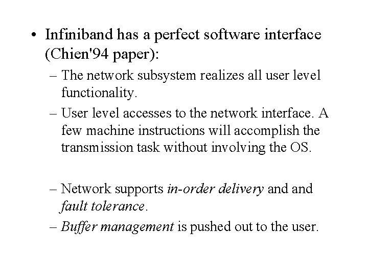  • Infiniband has a perfect software interface (Chien'94 paper): – The network subsystem