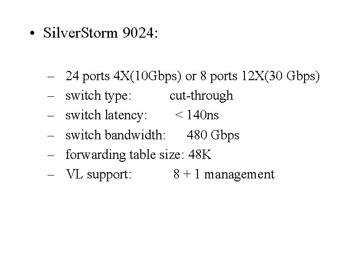  • Silver. Storm 9024: – – – 24 ports 4 X(10 Gbps) or