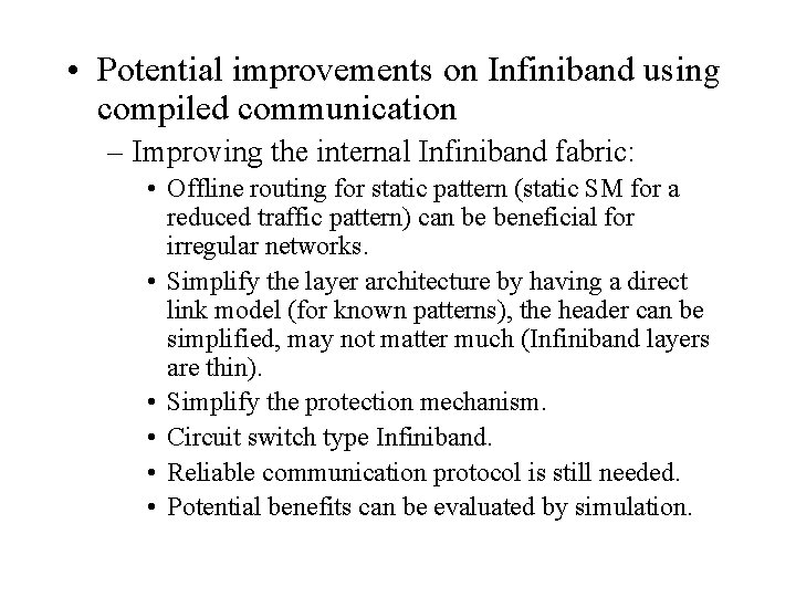  • Potential improvements on Infiniband using compiled communication – Improving the internal Infiniband