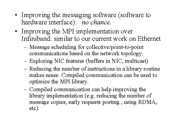  • Improving the messaging software (software to hardware interface): no chance. • Improving