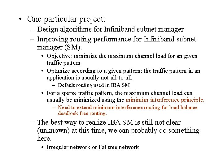  • One particular project: – Design algorithms for Infiniband subnet manager – Improving