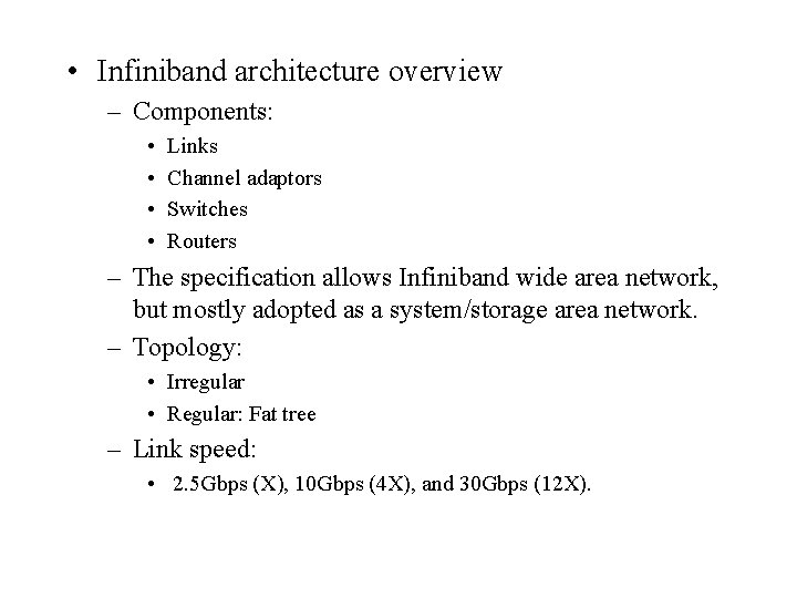  • Infiniband architecture overview – Components: • • Links Channel adaptors Switches Routers