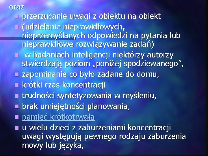 oraz n przerzucanie uwagi z obiektu na obiekt n (udzielanie nieprawidłowych, nieprzemyślanych odpowiedzi na