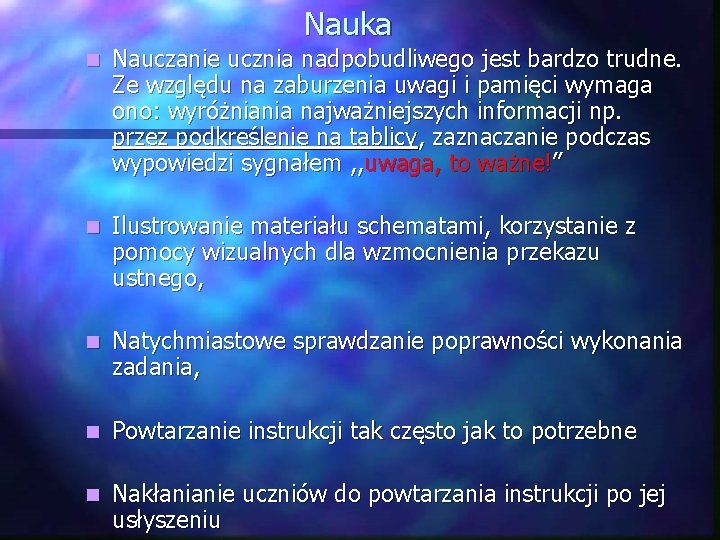 Nauka n Nauczanie ucznia nadpobudliwego jest bardzo trudne. Ze względu na zaburzenia uwagi i
