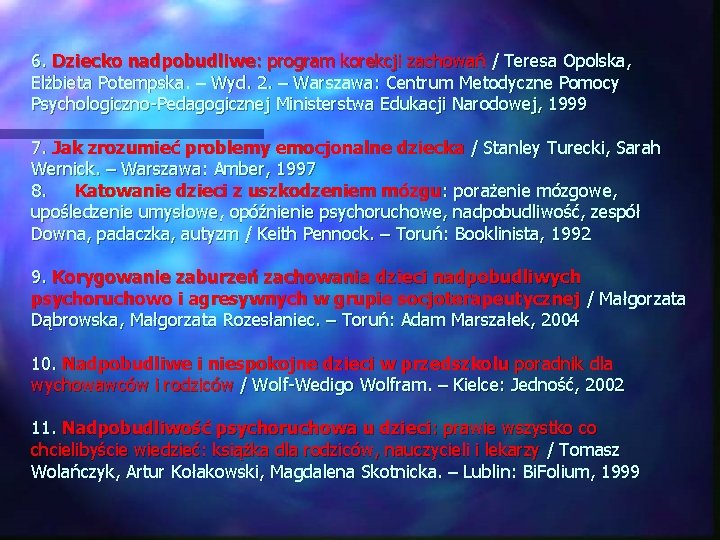6. Dziecko nadpobudliwe: program korekcji zachowań / Teresa Opolska, Elżbieta Potempska. – Wyd. 2.