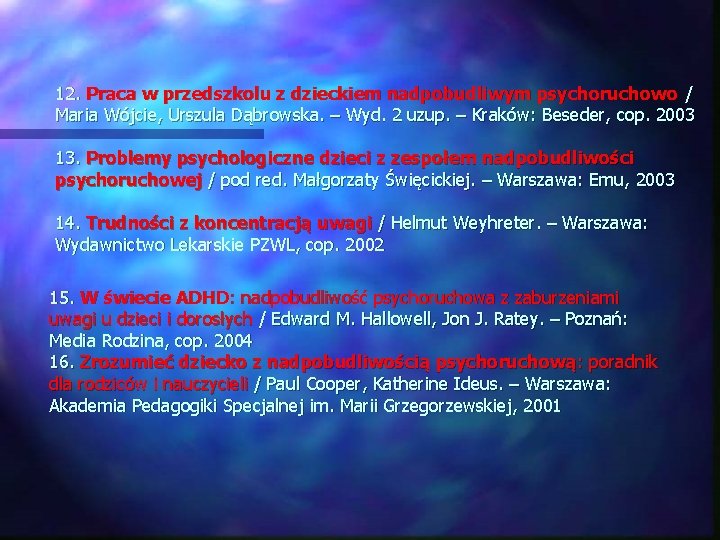 12. Praca w przedszkolu z dzieckiem nadpobudliwym psychoruchowo / Maria Wójcie, Urszula Dąbrowska. –