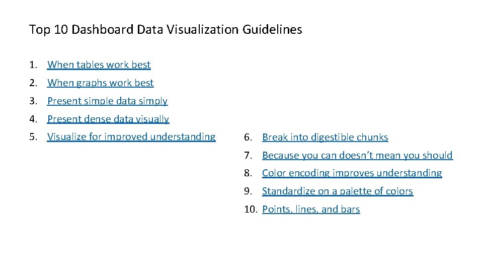 Top 10 Dashboard Data Visualization Guidelines 1. When tables work best 2. When graphs