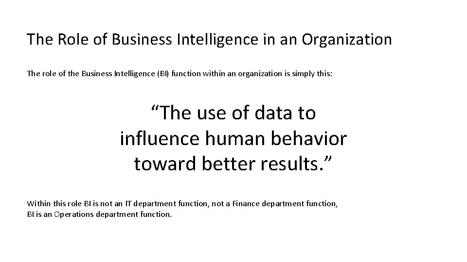 The Role of Business Intelligence in an Organization The role of the Business Intelligence