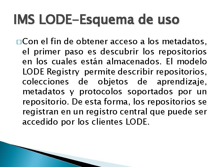 IMS LODE-Esquema de uso � Con el fin de obtener acceso a los metadatos,