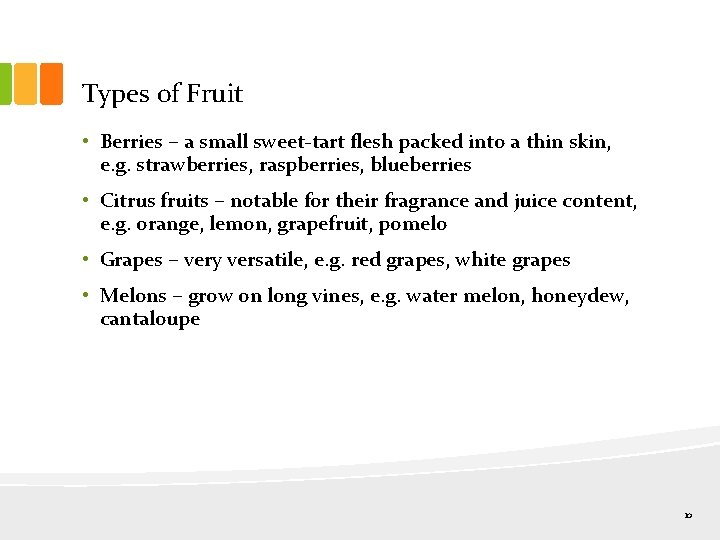 Types of Fruit • Berries – a small sweet-tart flesh packed into a thin