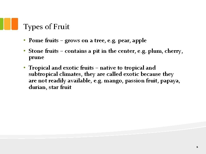 Types of Fruit • Pome fruits – grows on a tree, e. g. pear,