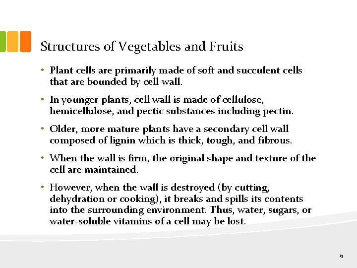 Structures of Vegetables and Fruits • Plant cells are primarily made of soft and