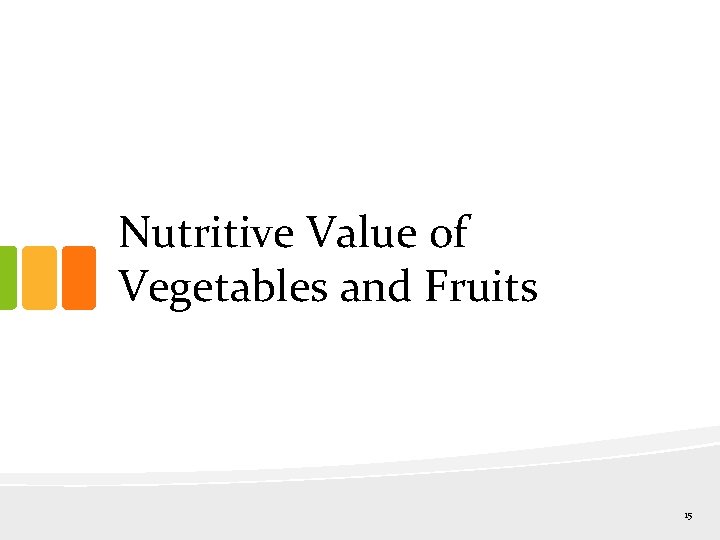 Nutritive Value of Vegetables and Fruits 15 