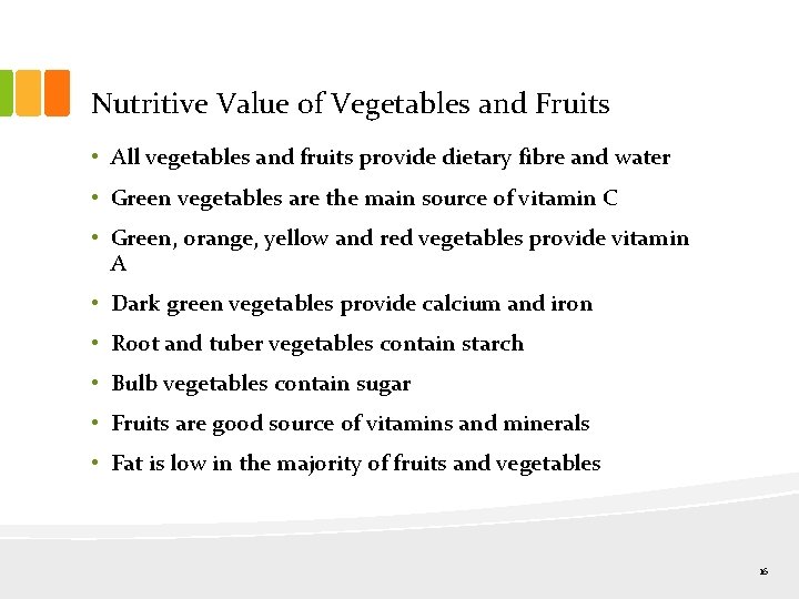 Nutritive Value of Vegetables and Fruits • All vegetables and fruits provide dietary fibre