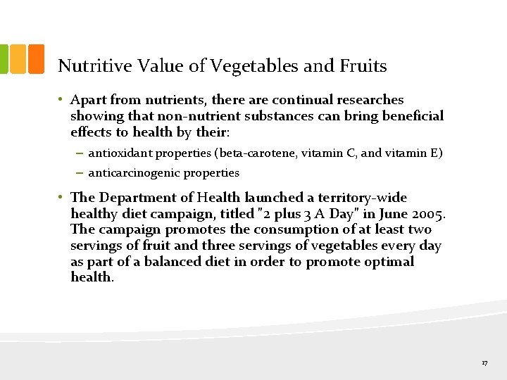 Nutritive Value of Vegetables and Fruits • Apart from nutrients, there are continual researches