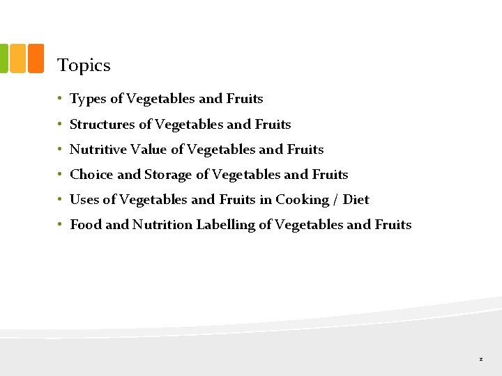 Topics • Types of Vegetables and Fruits • Structures of Vegetables and Fruits •