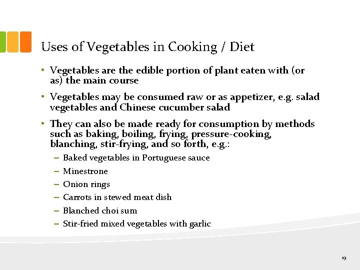 Uses of Vegetables in Cooking / Diet • Vegetables are the edible portion of