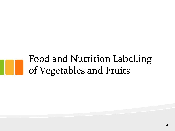 Food and Nutrition Labelling of Vegetables and Fruits 26 