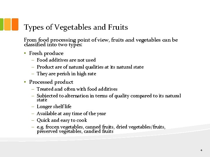 Types of Vegetables and Fruits From food processing point of view, fruits and vegetables