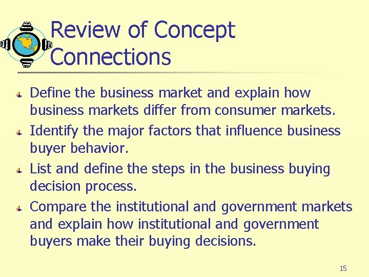 Review of Concept Connections Define the business market and explain how business markets differ