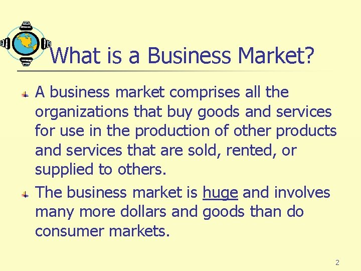 What is a Business Market? A business market comprises all the organizations that buy