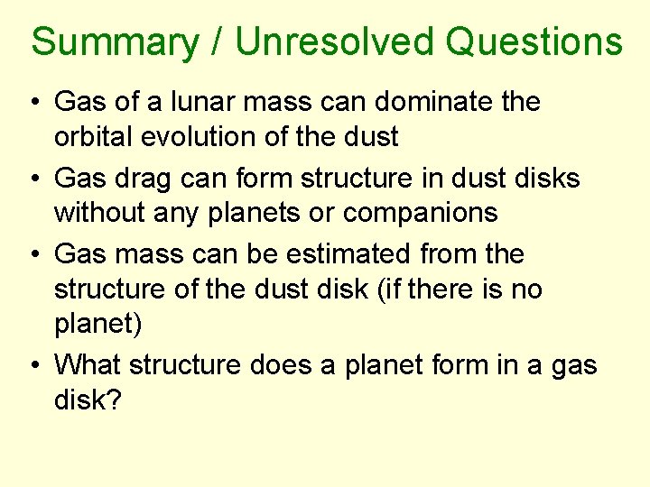 Summary / Unresolved Questions • Gas of a lunar mass can dominate the orbital