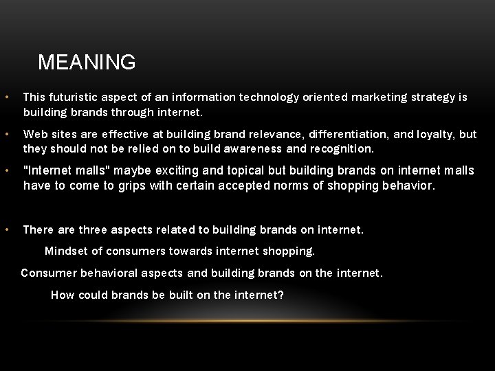 MEANING • This futuristic aspect of an information technology oriented marketing strategy is building