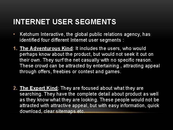 INTERNET USER SEGMENTS • Ketchum Interactive, the global public relations agency, has identified four