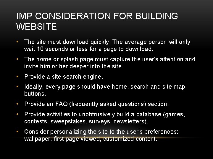 IMP CONSIDERATION FOR BUILDING WEBSITE • The site must download quickly. The average person