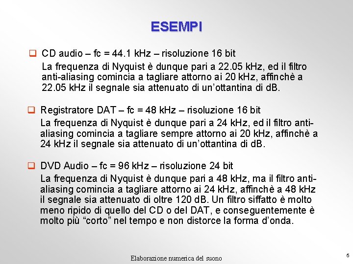 ESEMPI q CD audio – fc = 44. 1 k. Hz – risoluzione 16